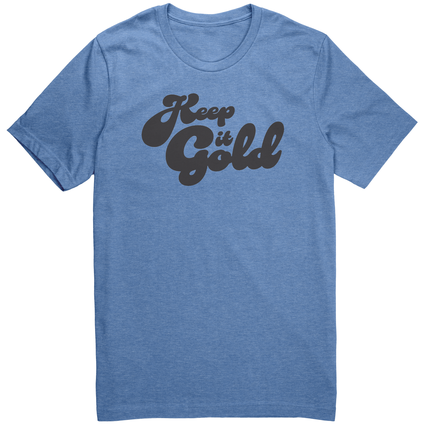 Keep_It_Gold_T-Shirt_Heather_Columbia_Blue_Front_Mockup.png