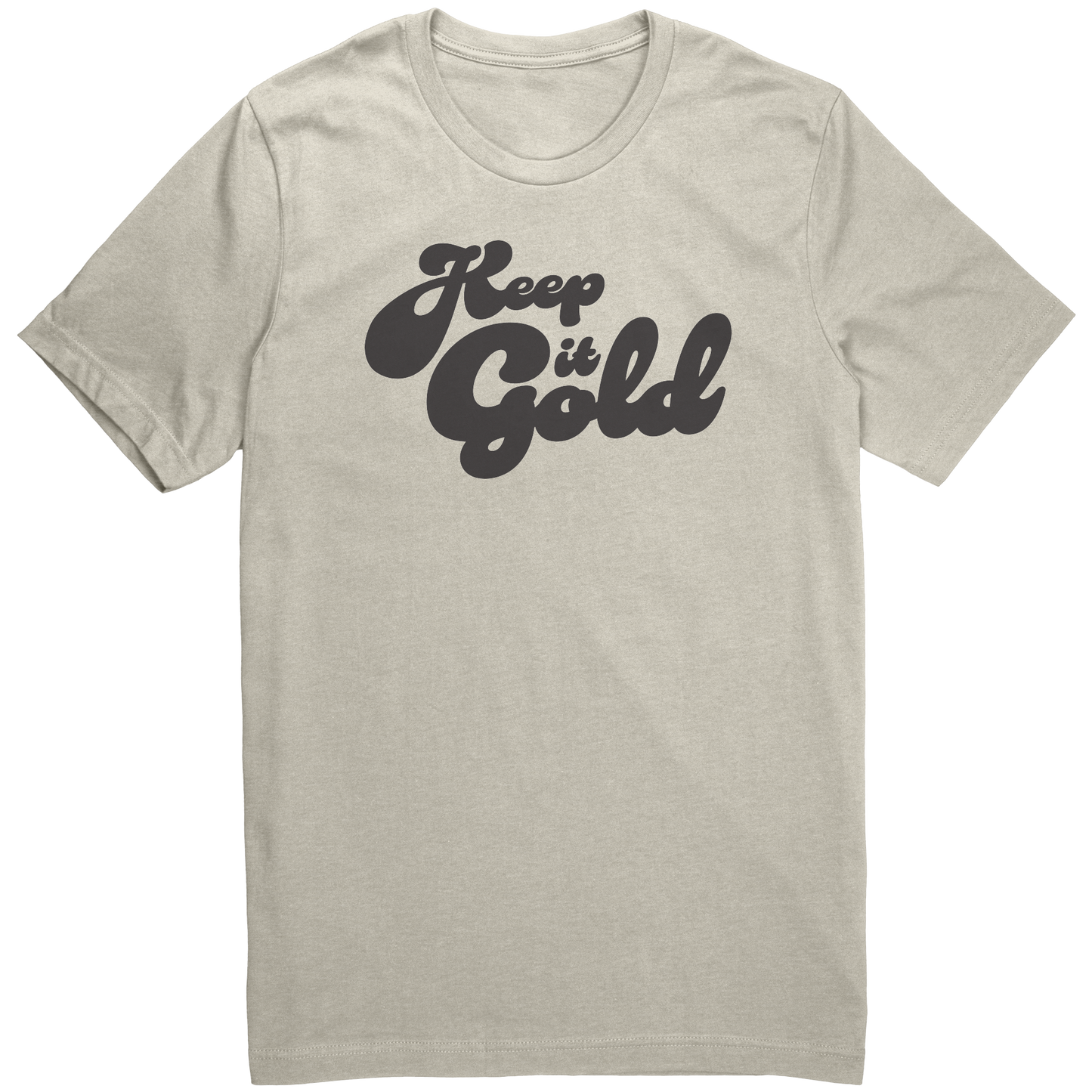 Keep_It_Gold_T-Shirt_Heather_Dust_Front_Mockup.png